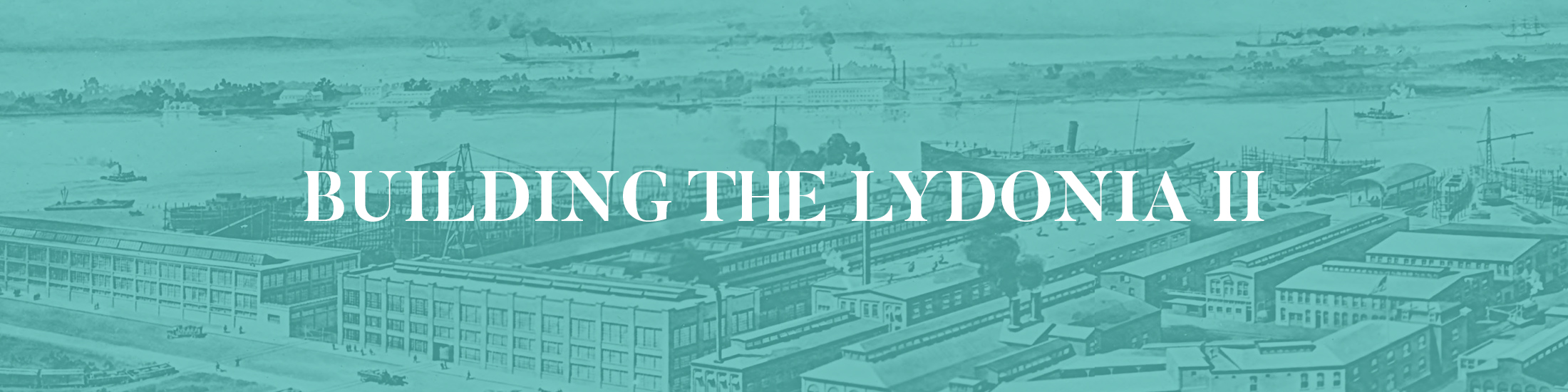 Res_digital_exhibit_building-lydonia-ii-pusey-jones-shipbuilding-delaware-hagley.jpg